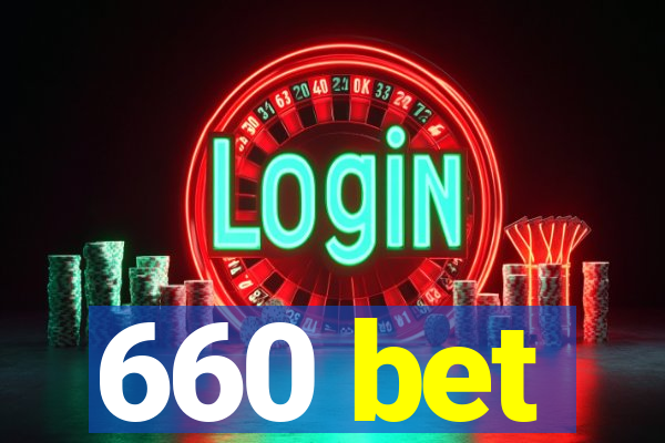 660 bet